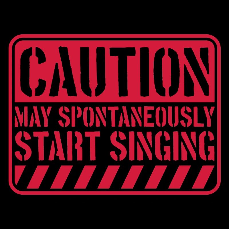 may spontaneously start singing