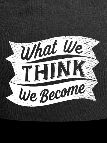 what we think we become