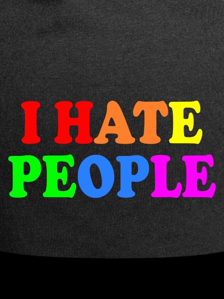 I hate people