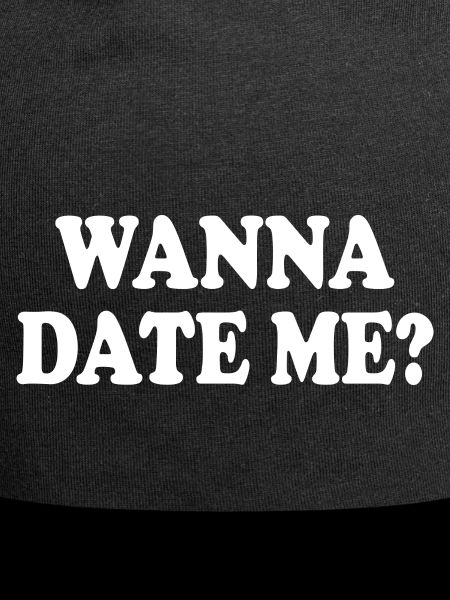 wanna date me