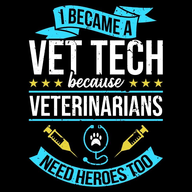 ...Vet Tech Because Veterinarians Need Heroes Too