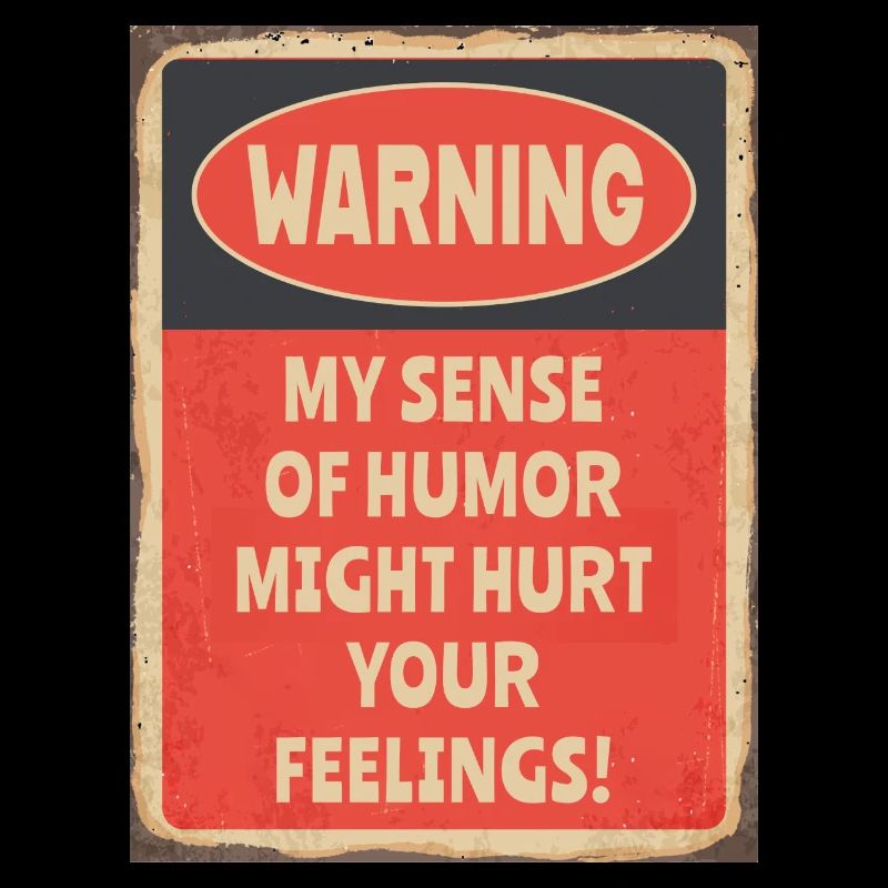 Avertir mon sens de l’humour pourrait blesser vos sentiments