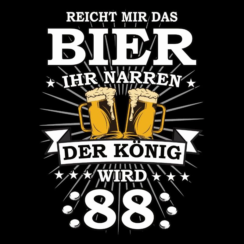 Reicht mir das Bier ihr Narren der König wird 88