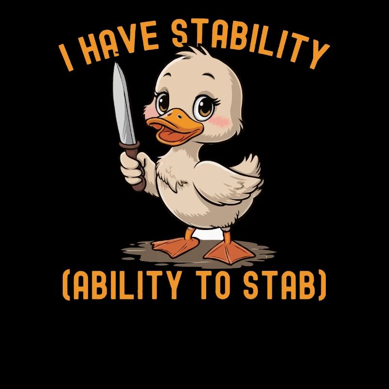 Drôle, j’ai la capacité de stabilité pour poignarder un canard mignon