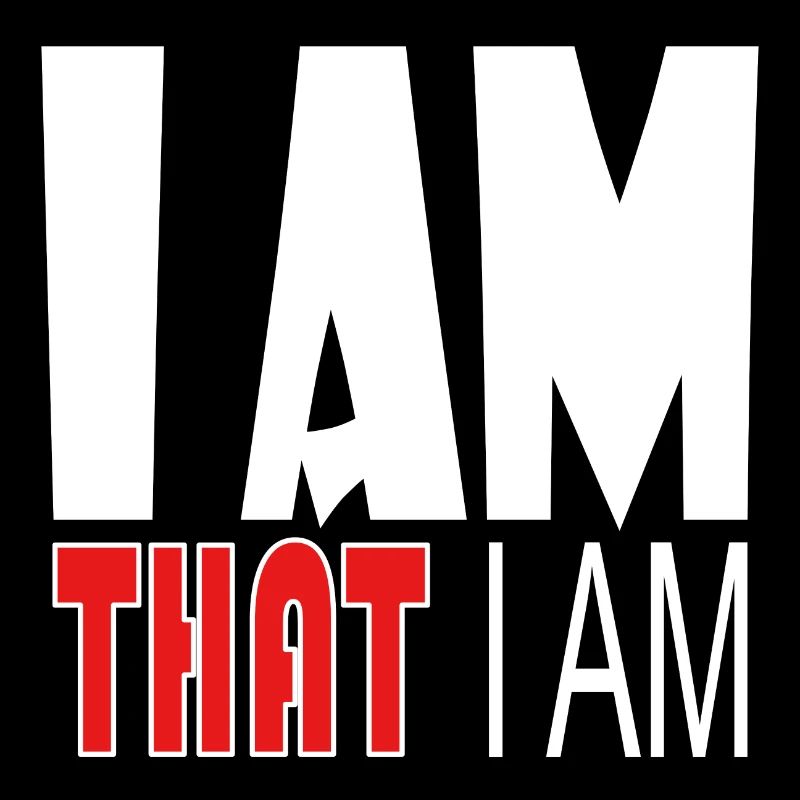 I AM THAT I AM