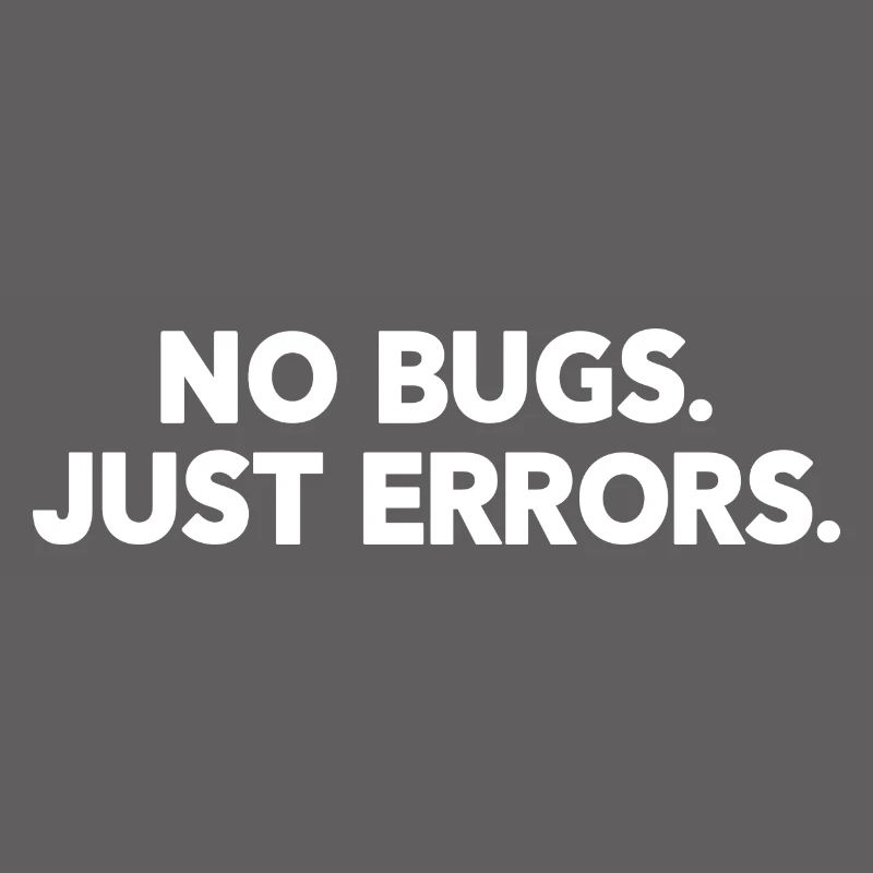 No Bugs Just Errors Coder Programmer Nerd Software