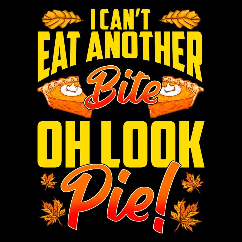 Can't Eat Another Bite Oh Look Pie Funny