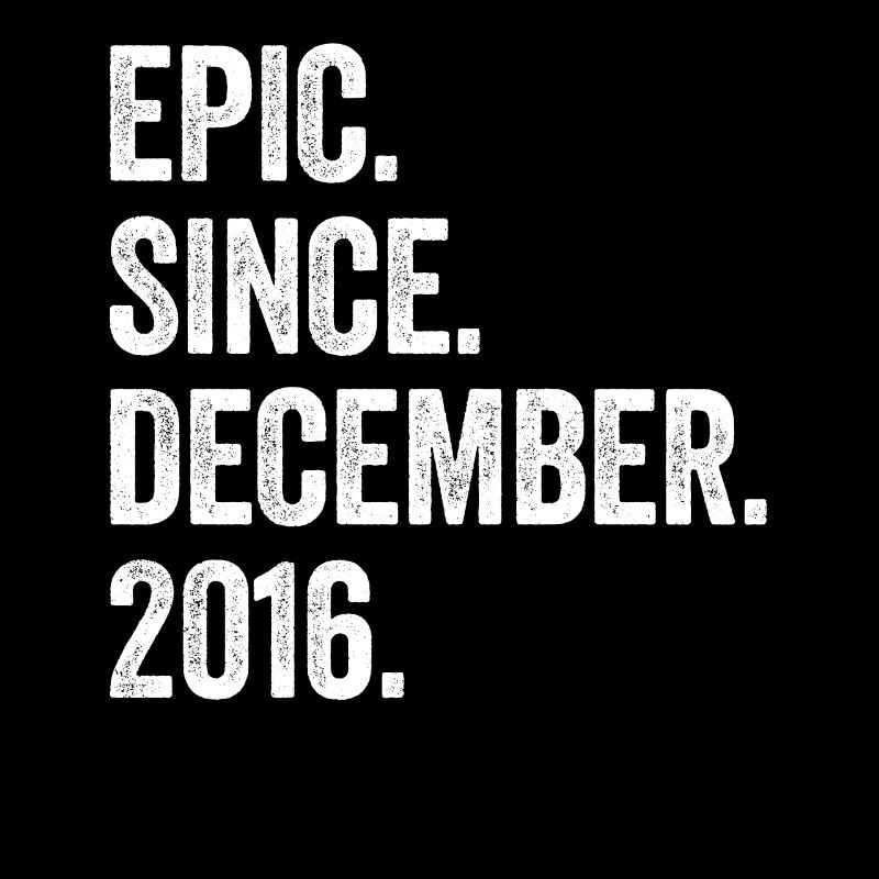 Epic Since December 2016 6. Geburtstag