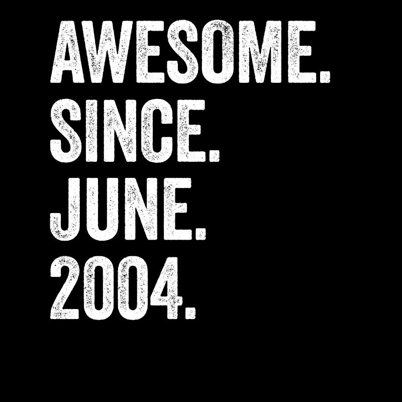 19 Years Old Awesome Since June 2004 19th Birthday