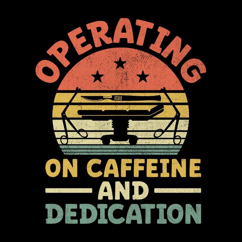 Operating On Caffeine And Dedication Surgeon Coffe