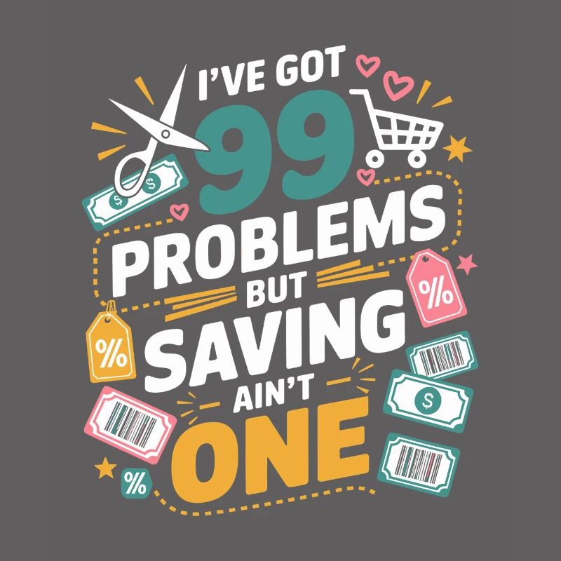 I’ve Got 99 Problems But Saving Ain't One Couponer