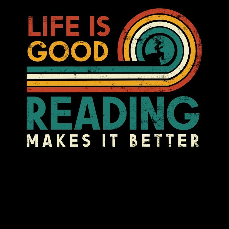 Life is good reading makes it better for reading