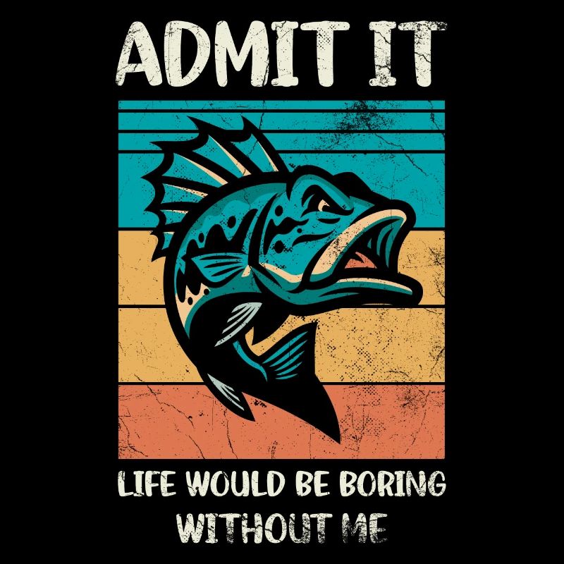 Admit it, life would be boring without me
