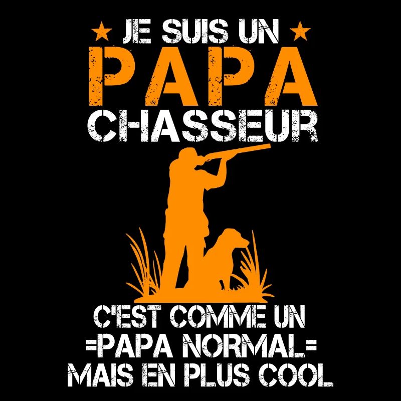 Je suis un Papa Chasseur Cool