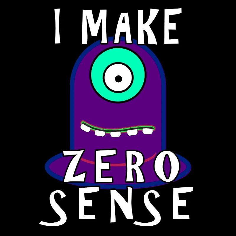 I Make Zero Sense