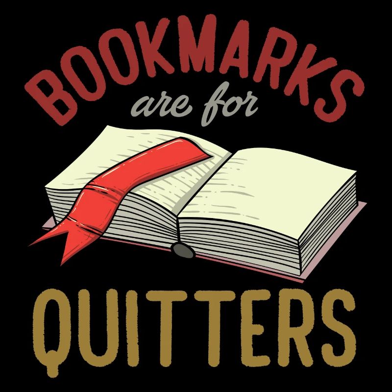 Bookmarks Are For Quitters Funny Reader Bookworm