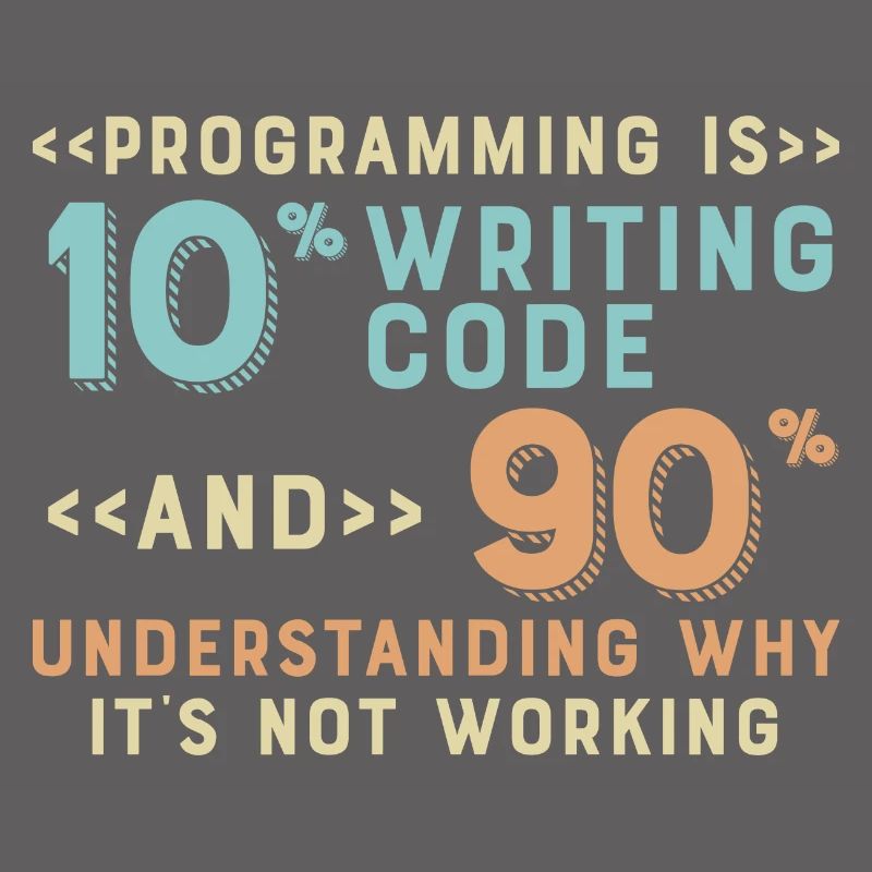 Programming Is 10% Writing Code And 90%