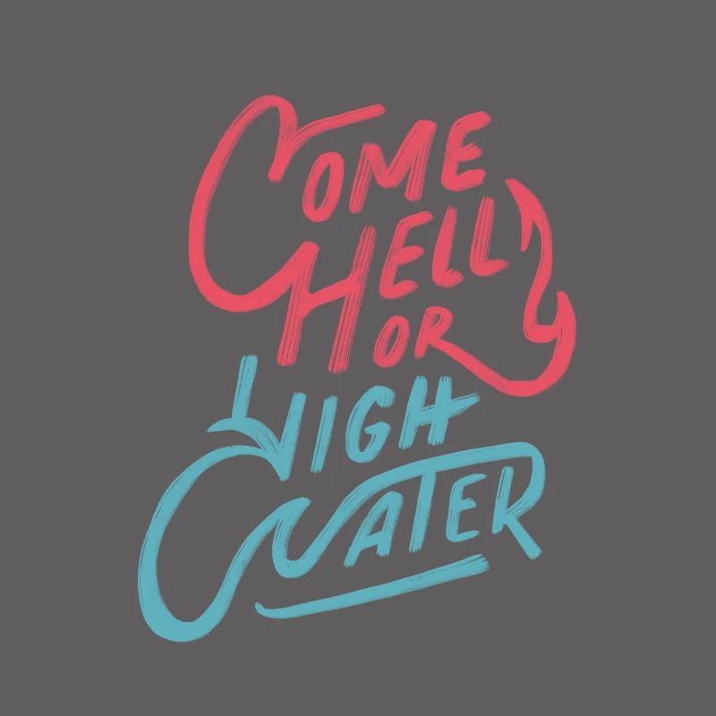 Komm, Hölle oder Hochwasser