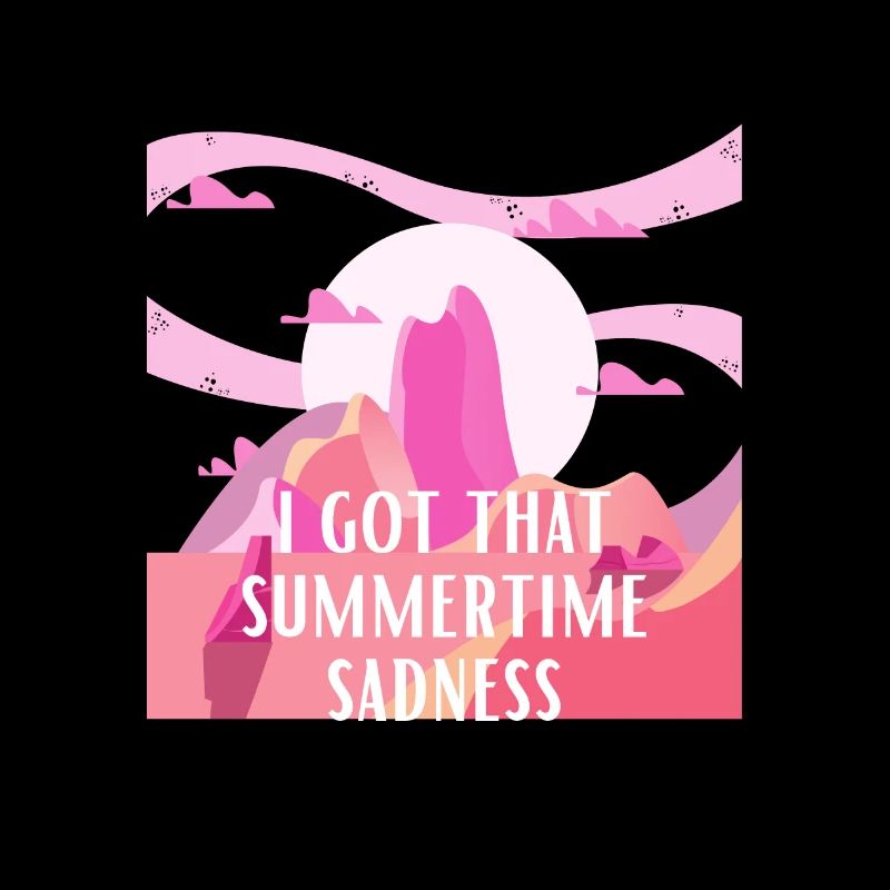 I got that summertime sadness
