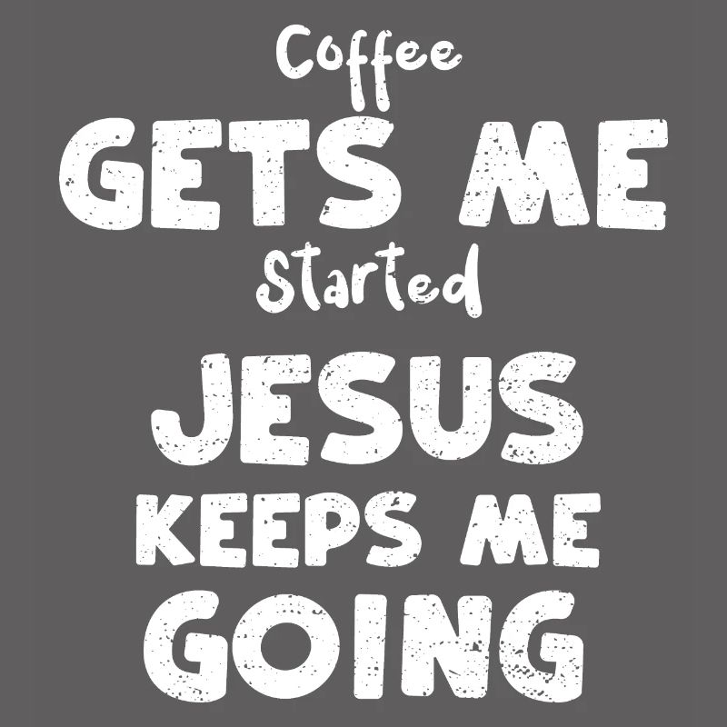 Coffee Gets Me Started Jesus Kee...
