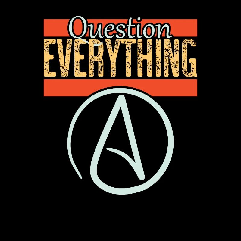 Question everything