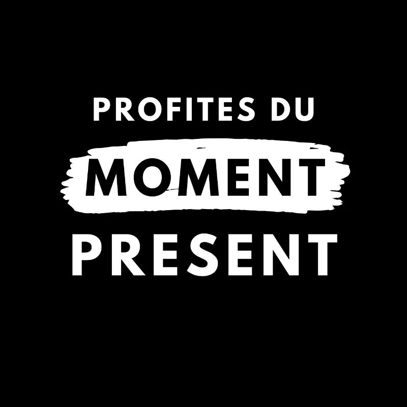 T-shirt profites du moment présent
