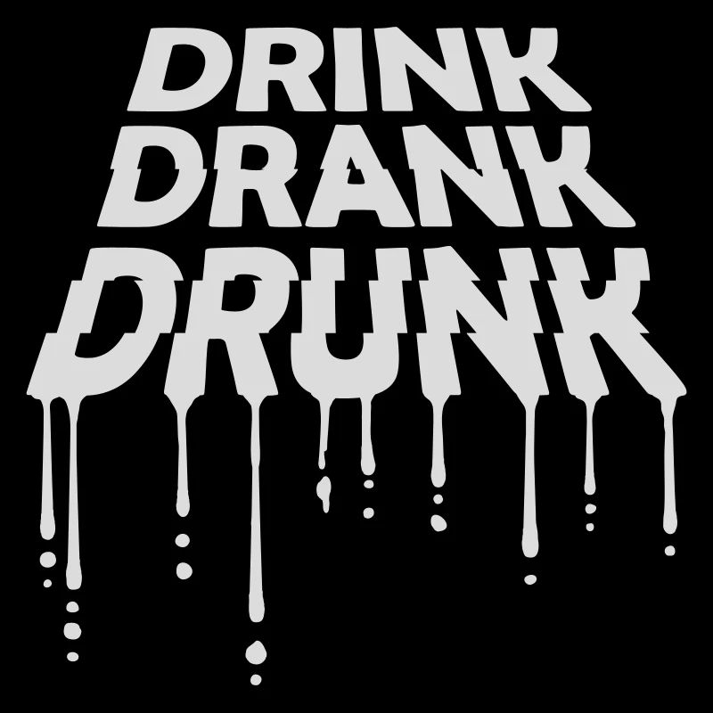 drink drank drunk quote