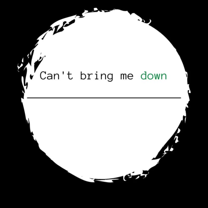Witziger Spruch - Can't bring me down grün