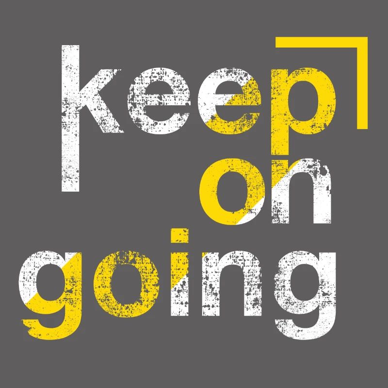 keep on going, Persévérance