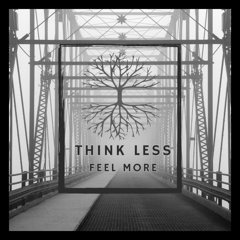 Think Less, Feel More