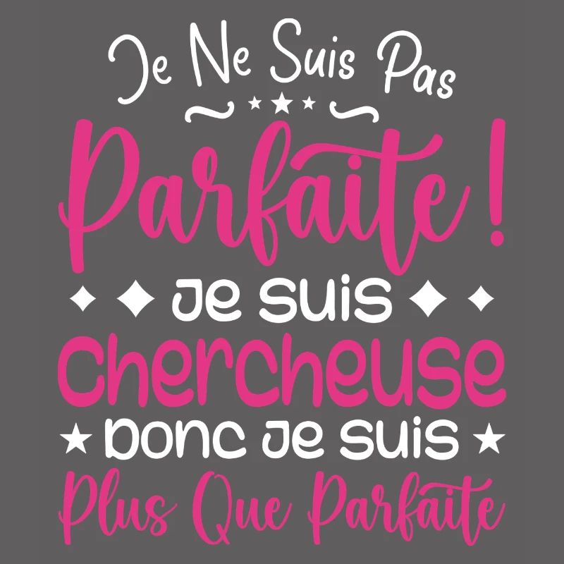Une Chercheuse plus que parfaite, métier de rêve