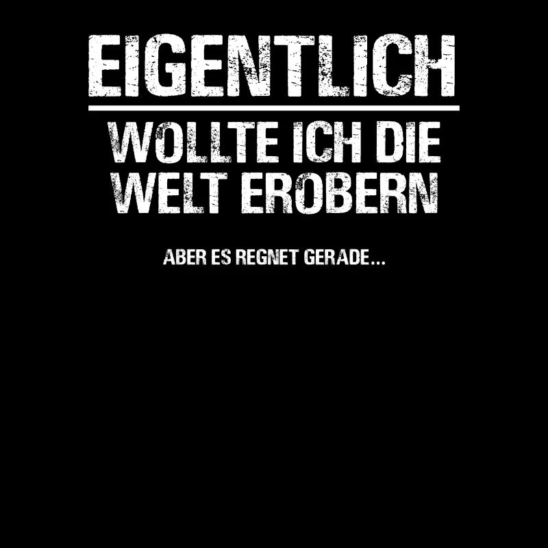 Eigentlich wollte ich die Welt erobern