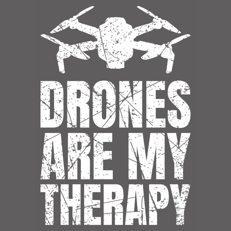 Drones Are My Therapy Drone