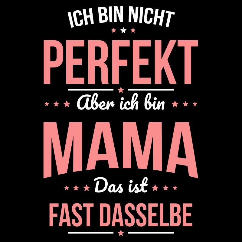Ich bin nicht perfekt aber ich bin Mama Muttertag