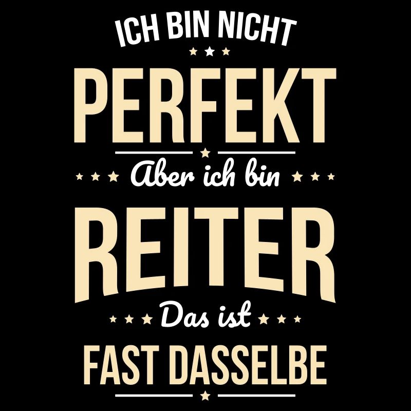 Ich bin nicht perfekt aber ich bin Reiter