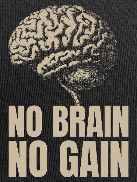 No Brain No Gain