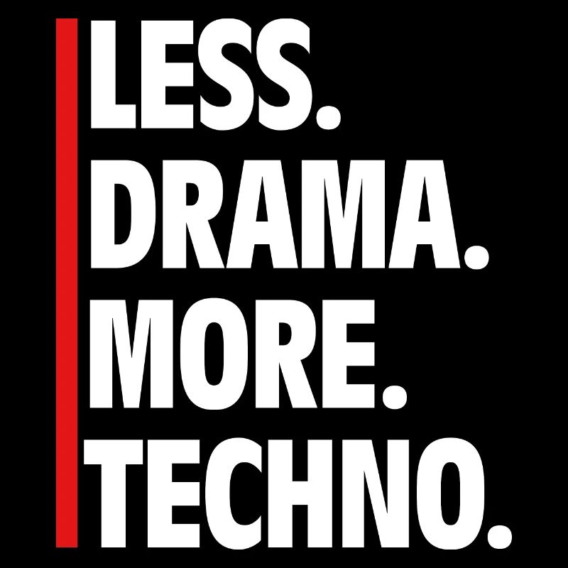 Less Drama More Techno - Raver Spruch Musik