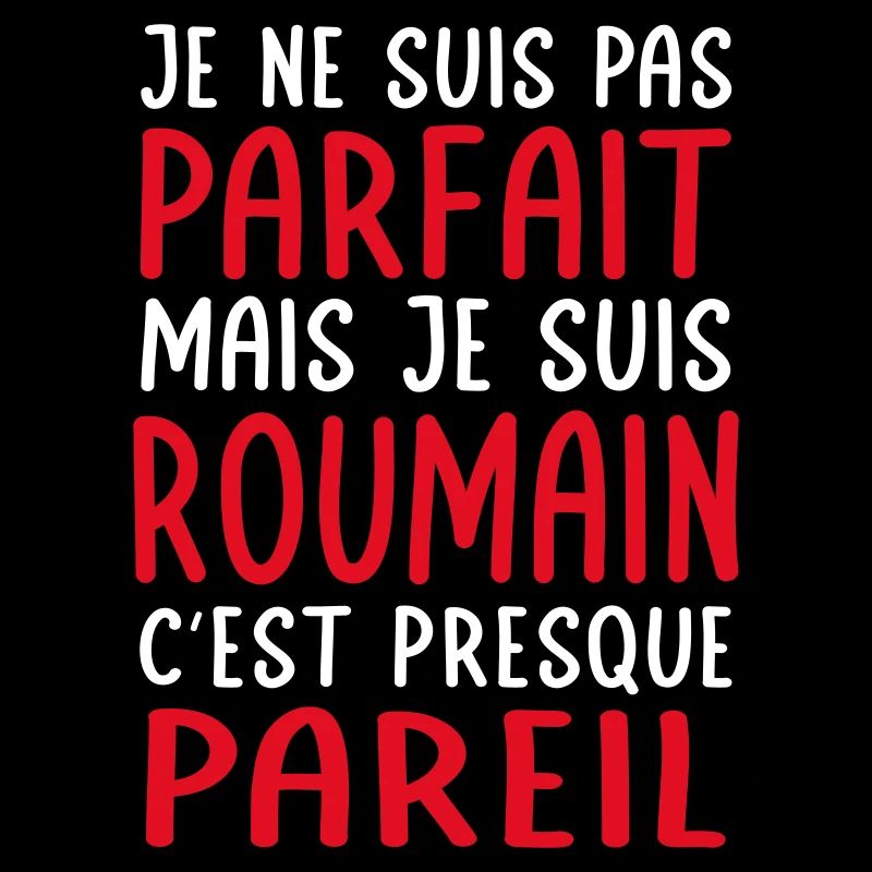Je ne suis pas parfait mais je suis Roumain
