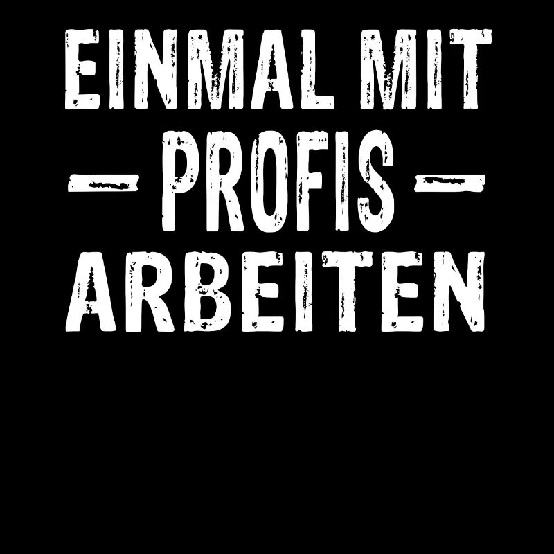 Einmal mit Profis arbeiten - Arbeit Handwerk