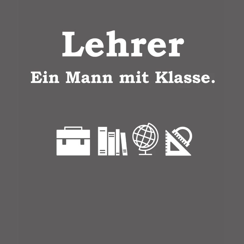 Lehrer - Ein Mann Mit Klasse Schule Geschenk Idee