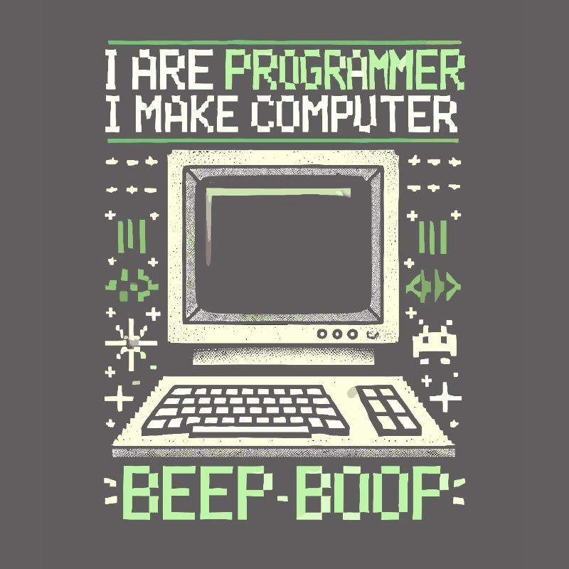 Ich bin Programmierer Ich mache Computer Piep Boop
