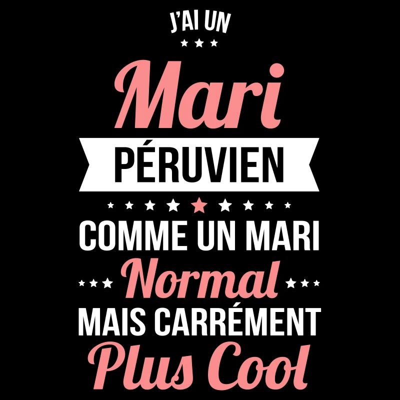 J'ai un mari Péruvien plus cool