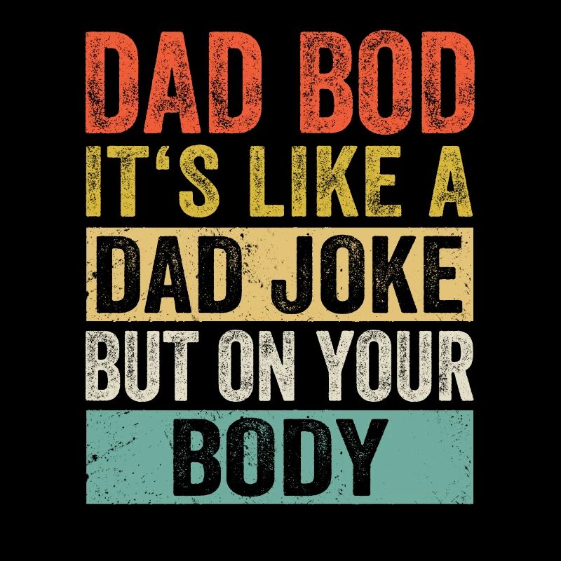 Dad Bod Daddy Fathers Day