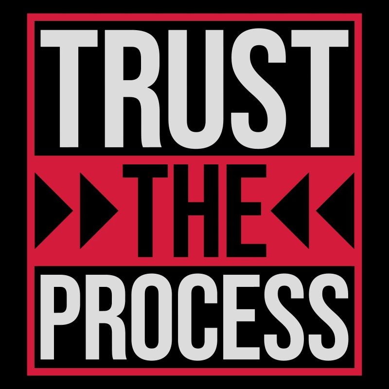 trust the process Zitat