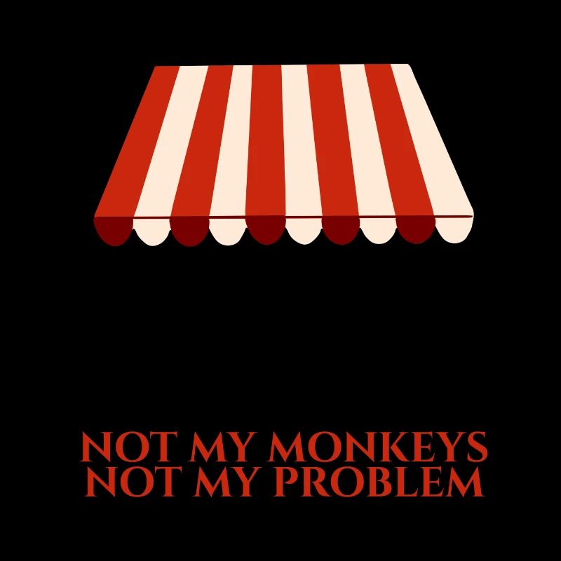 Not My Circus Not My Monkeys Not My Problem 4