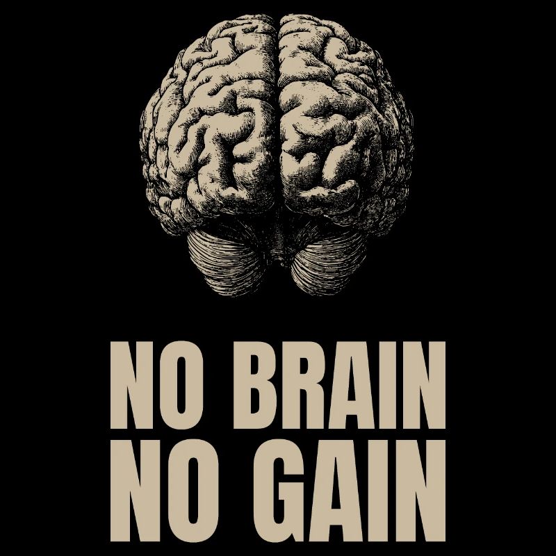 No Brain No Gain