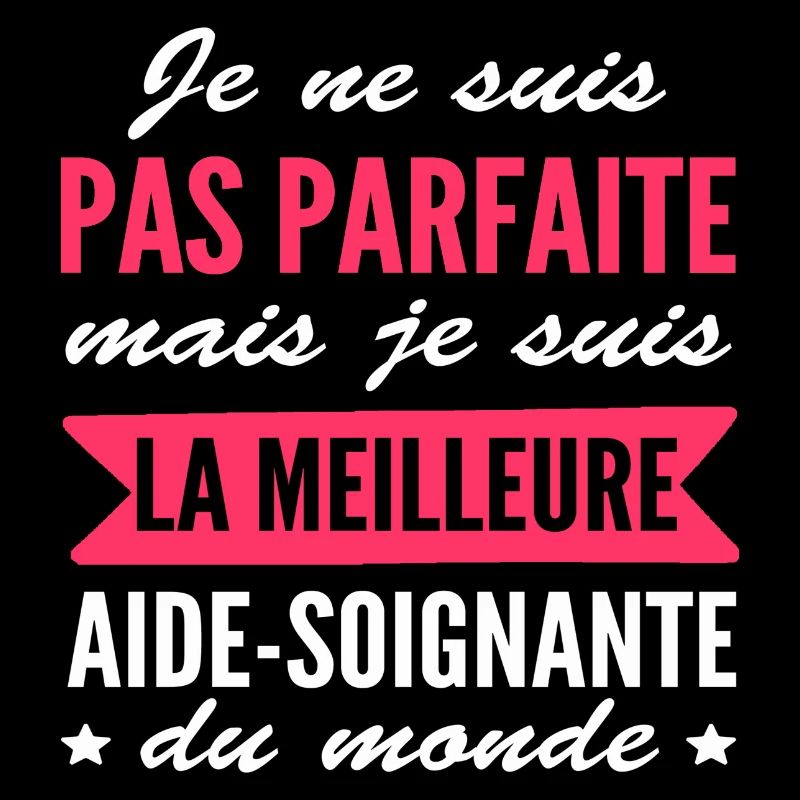 pas parfaite mais aide-soignante