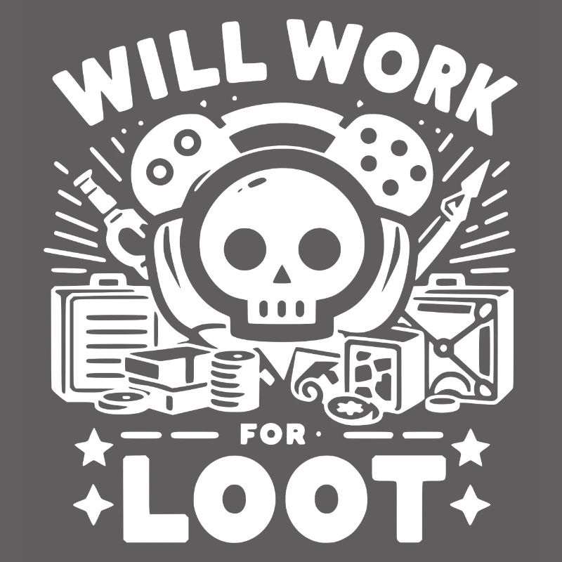 Will Work for Loot