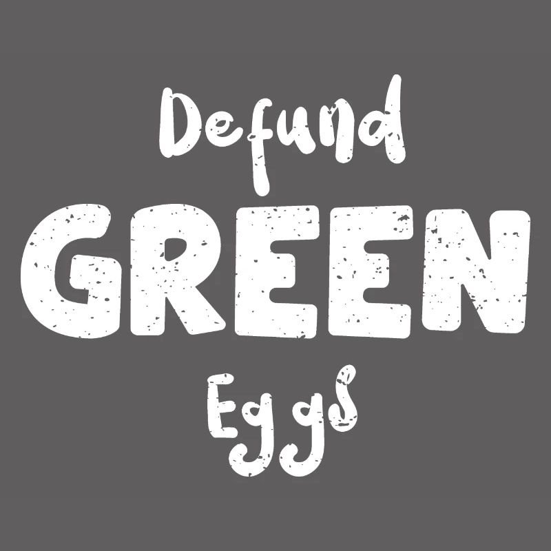 Defund Green Eggs - Eggs
