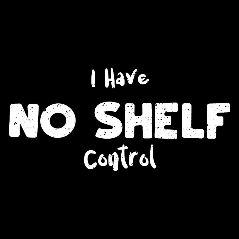 I Have No Shelf Control - Reading